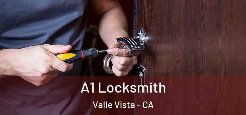  A1 Locksmith Valle Vista - CA