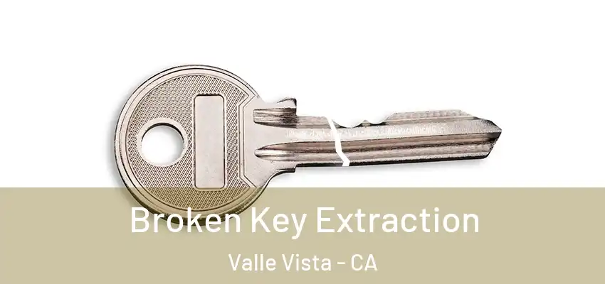  Broken Key Extraction Valle Vista - CA