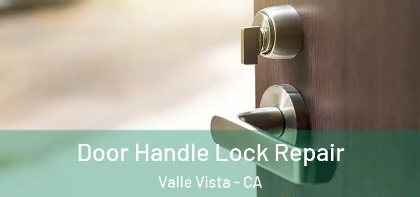  Door Handle Lock Repair Valle Vista - CA