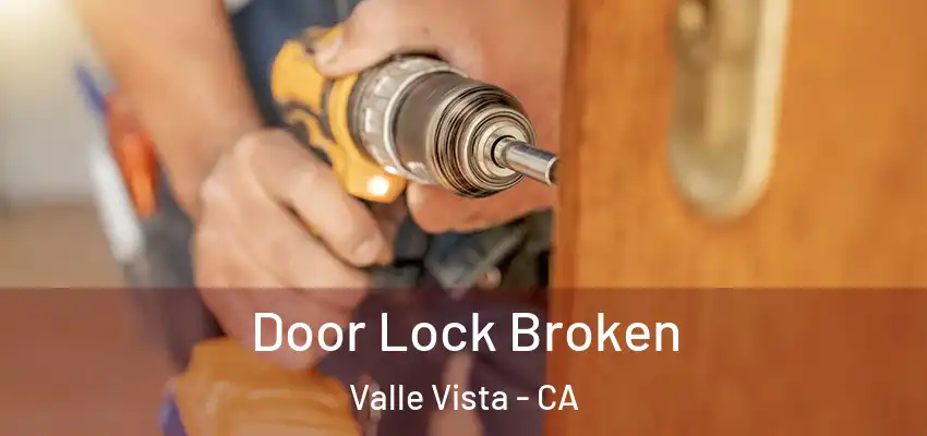  Door Lock Broken Valle Vista - CA