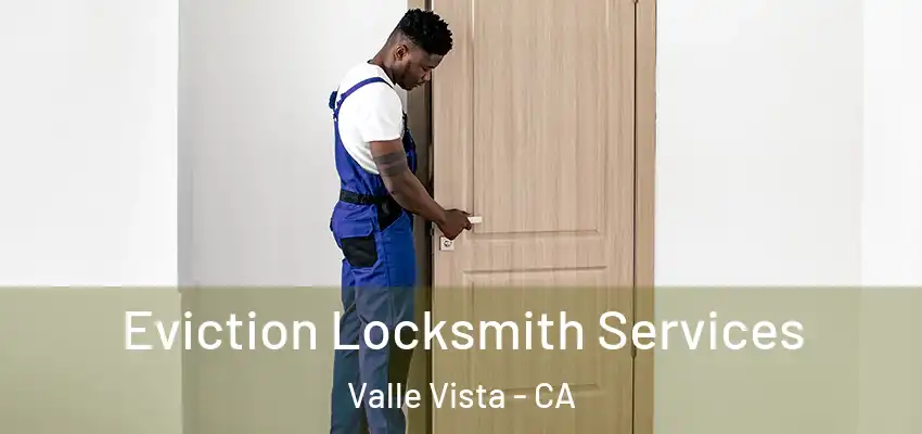  Eviction Locksmith Services Valle Vista - CA