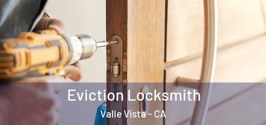  Eviction Locksmith Valle Vista - CA