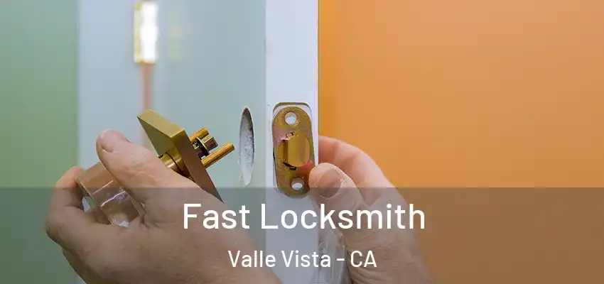  Fast Locksmith Valle Vista - CA