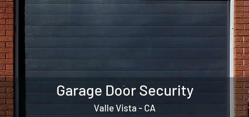 Garage Door Security Valle Vista - CA