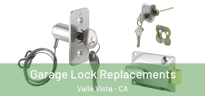  Garage Lock Replacements Valle Vista - CA