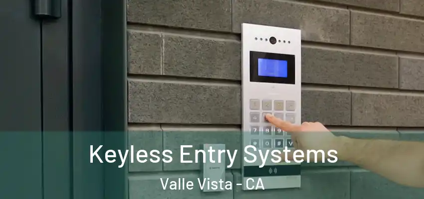  Keyless Entry Systems Valle Vista - CA