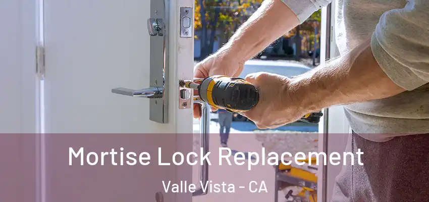  Mortise Lock Replacement Valle Vista - CA
