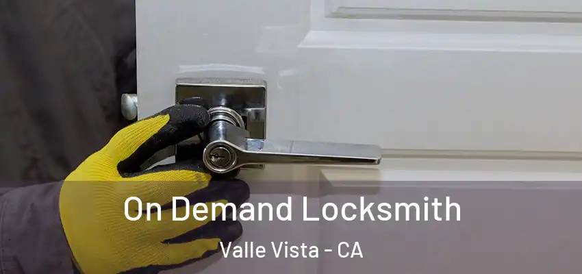 On Demand Locksmith Valle Vista - CA