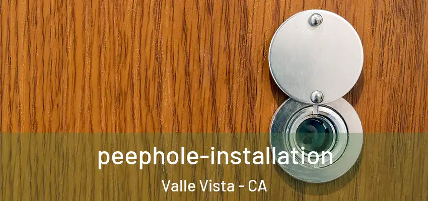  peephole-installation Valle Vista - CA
