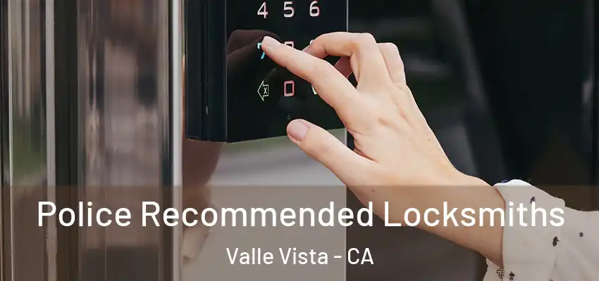 Police Recommended Locksmiths Valle Vista - CA