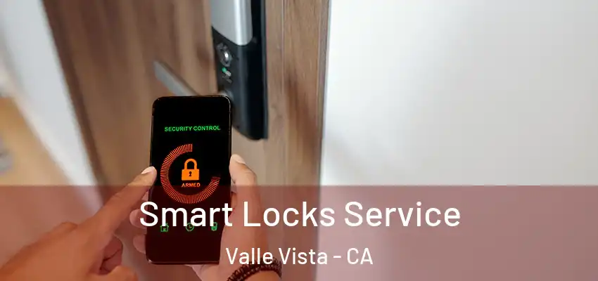 Smart Locks Service Valle Vista - CA