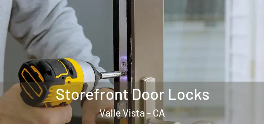  Storefront Door Locks Valle Vista - CA